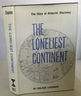 The Loneliest Continent The Story of Antarctic Discovery