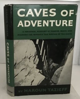 Caves Of Adventure A Personal Account of Danger, Death and Discovery Far Beneath the Surface of the Earth