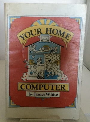 Your Home Computer An Introduction to Personal Computing in This Era of Microcomputers
