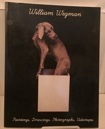 William Wegman Paintings, Drawings, Photographs, Videotapes