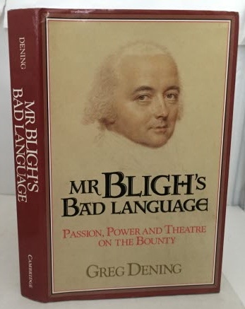 Mr. Bligh's Bad Language Passion, Power and Theatre on the Bounty