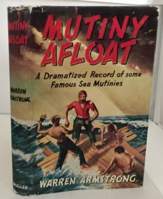 Mutiny Alfoat A Dramatized Record of Some Famous Sea Mutinies
