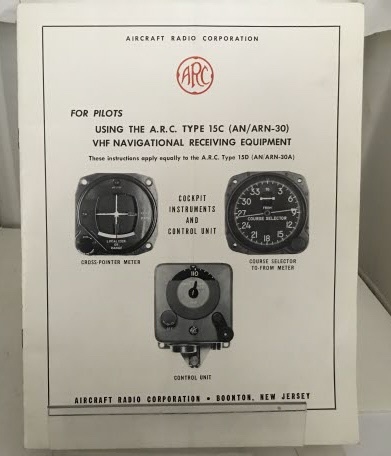 Aircraft Radio Corporation : Using The A.r.c. Type 15c (an/arn-30) Vhf Navigational Receiving Equipment (Instructions for the Cockpit Instruments and Control Unit)