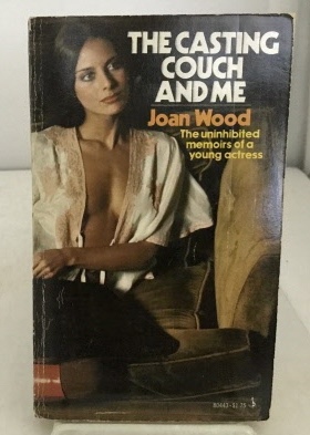 The Casting Couch And Me The Unihibited Memoirs of a Young Actress