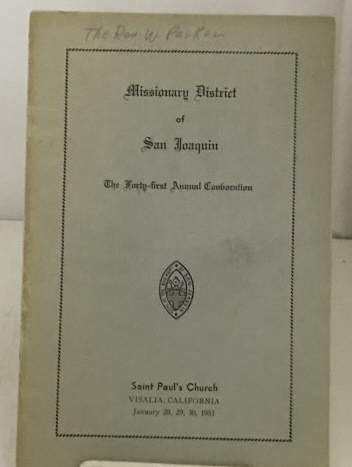 Missionary District Of San Joaquin The Forty-First Annual Convocation of the Protestant Episcopal Church in the Missionary District of San Joaquin