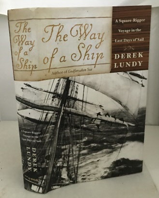 The Way Of A Ship A Square-Rigger Voyage in the Last Days of Sail