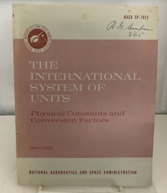 The International System Of Units Physical Constants and Conversion Factors (NASA SP-7012)