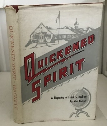 Quickened Spirit A Biography of Frank S. Hackett