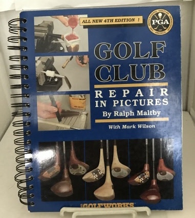 Golf Club Repair In Pictures 4th Edition
