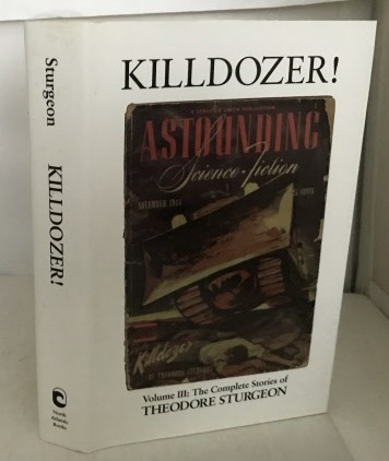 Killdozer! Volume III: the Complete Stories of Theodore Sturgeon