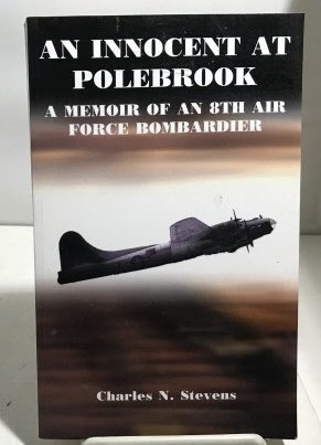 An Innocent At Polebrook A Memoir of an 8Th Air Force Bombardier