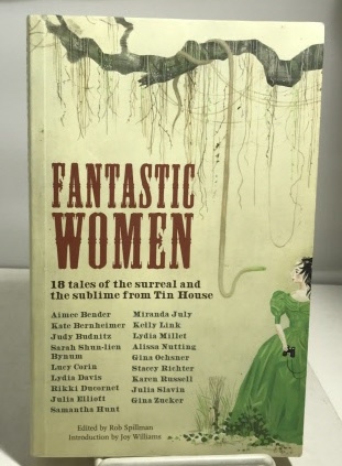 Fantastic Women 18 Tales of the Surreal and the Sublime from Tin House
