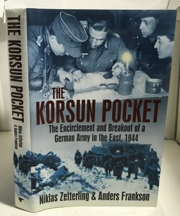 The Korsun Pocket The Encirclement and Breakout of a German Army in the East, 1944