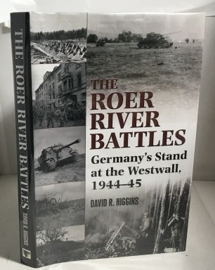 The Roer River Battles Germany's Stand at the Westwall 1944-45