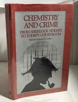 Chemistry And Crime From Sherlock Holmes to Today's Courtroom