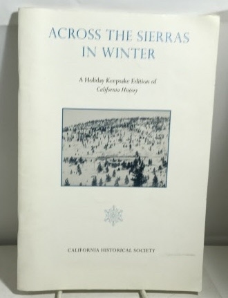 Across The Sierras In Winter A Holiday Keepsake Edition of California History