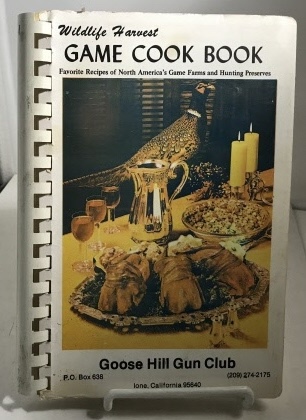 Wildlife Harvest Game Cook Books Favorite Recipes of North America's Game Farms and Hunting Preserves