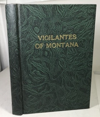 The Vigilantes Of Montana Or Popular Justice in the Rocky Mountains