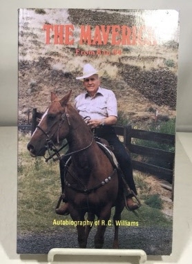The Maverick From 8 to 84 The Autobiography of Robert C. Williams
