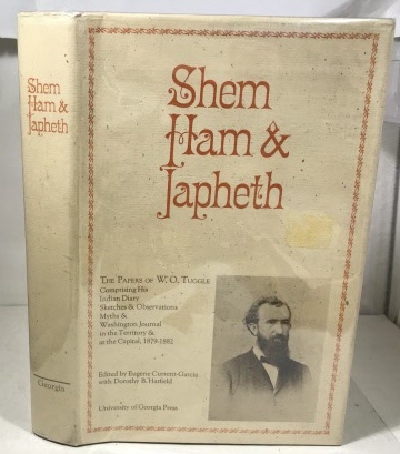 Shem Ham & Japheth The Papers of W. O. Tuggle Comprising His Indian Diary Sketches & Observations Myths & Washington Journal.
