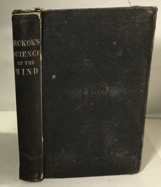 Empirical Psychology (hickok's Science Of The Mind) Or, the Human Mind As Given in Consciousness