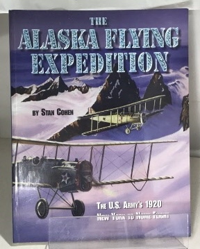 The Alaska Flying Expedition The U. S. Army's 1920 New York to Nome Flight
