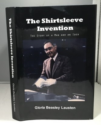 The Shirtsleeve Invention The Story of a Man and an Idea