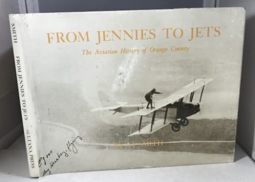 From Jennies To Jets The Aviation History of Orange County
