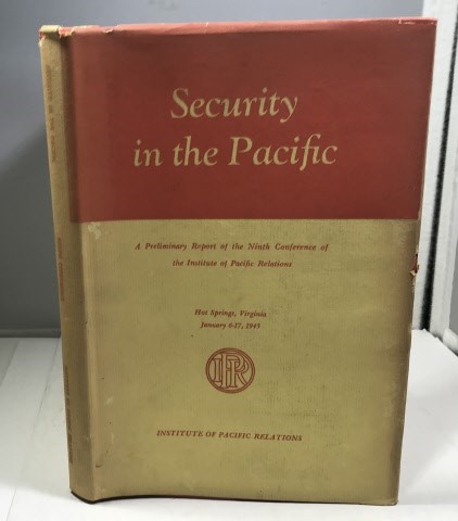 Security In The Pacific A Preliminary Report of the Ninth Conference of the Institute of Pacific Relations