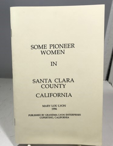 Some Pioneer Women In Santa Clara County, California
