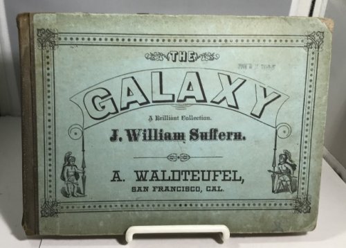 The Galaxy A New and Brilliant Collection of Music for Choirs, Conventions, Singing Classes and Musical Societies