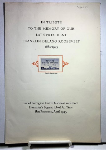 In Tribute To The Memory Of Our Late President Franklin Delano Roosevelt 1882-1945 Issued During the United Nations Conference, San Francisco 1945
