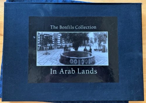In Arab Lands The Bonfils Collection of the University of Pennsylvania Museum