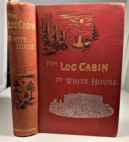 From Log-cabin To White House The Story of President Garfield's Life