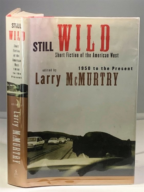 Still Wild Short Fiction of the American West 1950 to the Present