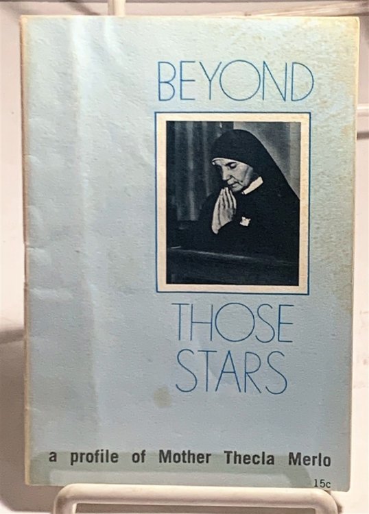 Beyond Those Stars - A Profile Of Mother Thecla Merlo Servant of God, Co-Foundress of the Daughter's of St. Paul