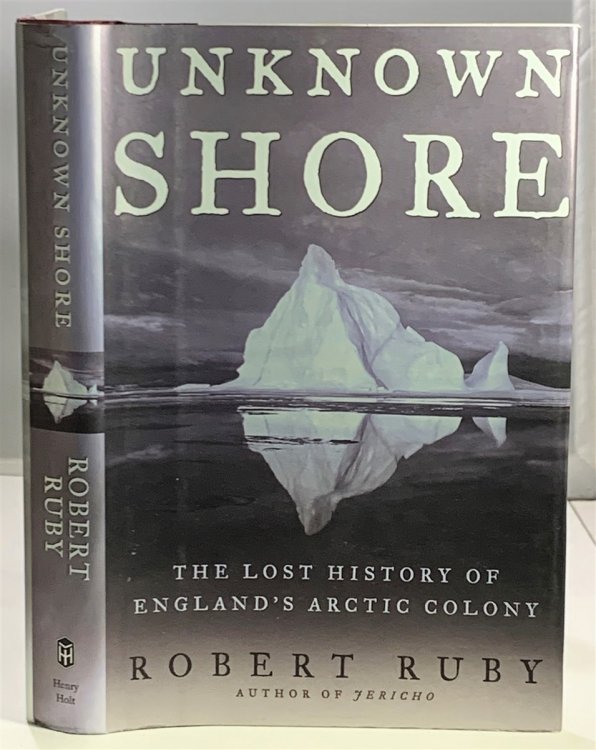 Unknown Shore The Lost History of England's Arctic Colony
