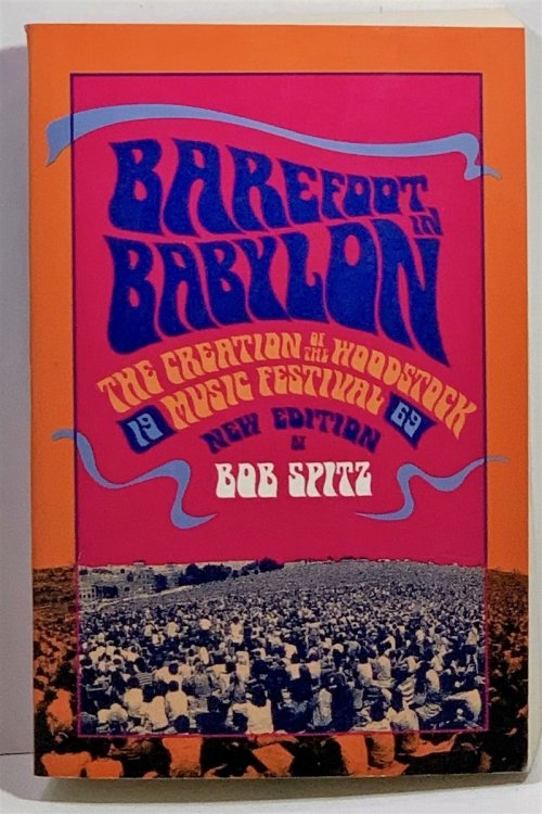 Barefoot in Babylon The Creation of the Woodstock Music Festival, 1969