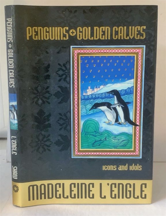 Penguins and Golden Calves Icons and Idols in Antarctica and Other Unexpected Places
