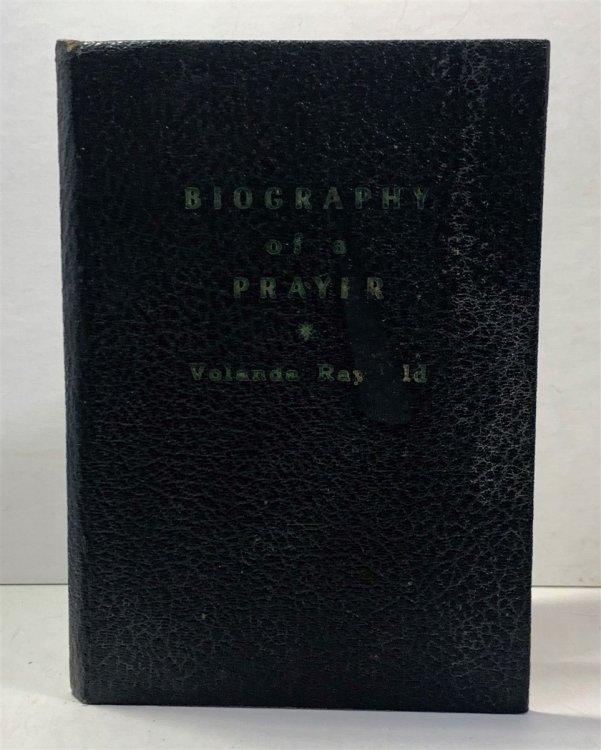 Biography of a Prayer (The Lord's Prayer - Part One) An Explanation of the Power, Efficacy and Insight Resulting from the Use of - the Lord's Prayer. an Exercise in Devotion