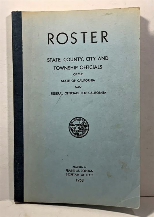 Roster 1953 State, County, City and Township Officials of the State of California Also Federal Officials for California
