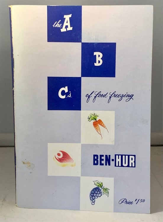 Ben-Hur Freezers / the A B C'S of Food Freezing Healthful Living through Frozen Foods