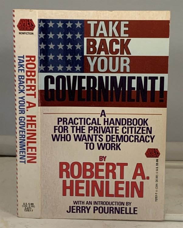 Take Back Your Government A Practical Handbook for the Private Citizen Who Wants Decocracy to Work