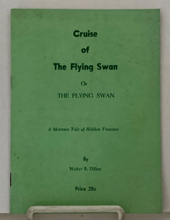 Cruise of the Flying Swan or the Flying Swan A Modern Tale of Hidden Treasure