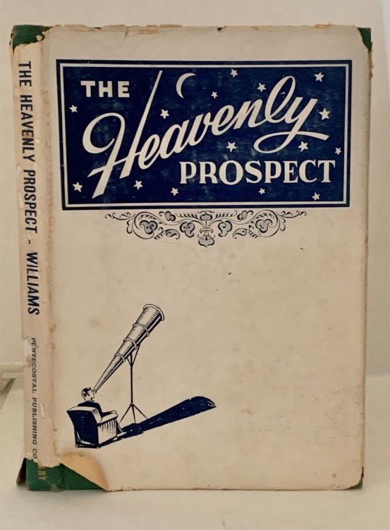 The Heavenly Prospect A Synopsis on the Future Life, the Resurrection of the Dead; Facts about the Vastness of the Universe; Heaven, a Place or a Condition; Recognition and Conditions in the World to Come.