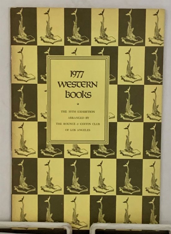 The 1977 Western Books Exhibition The 36th Exhibition Arranged by the Rounce & Coffin Club of Los Angeles