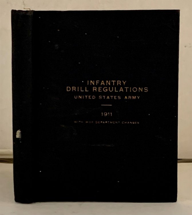 Infantry Drill Regulations United States Army 1911 with War Department Changes