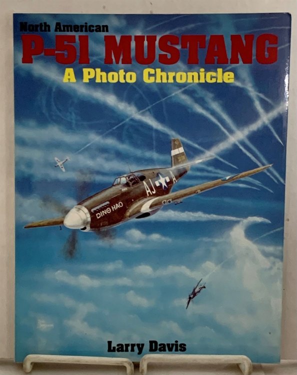 North American P-51 Mustang A Photo Chronicle