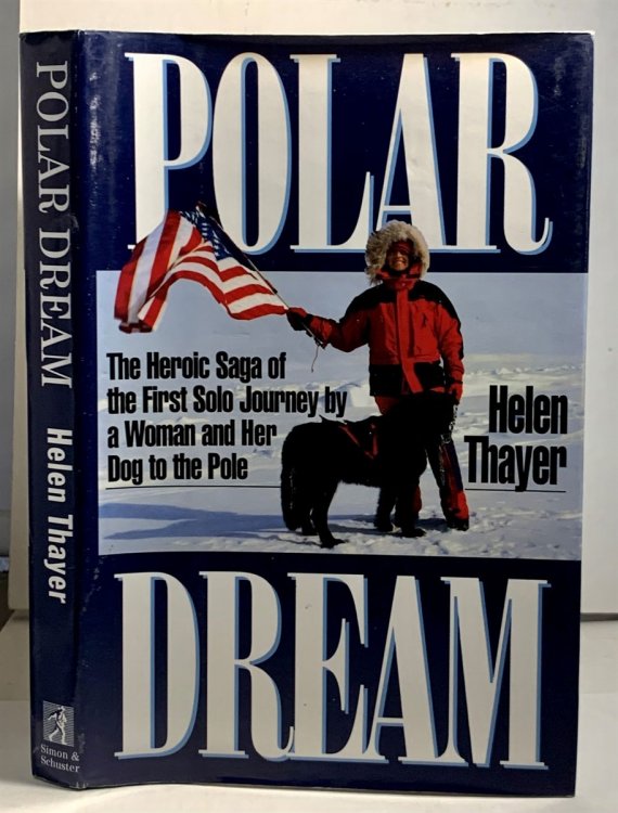 Polar Dream The Heroic Saga of the First Solo Journey by a Woman and her Dog to the Pole