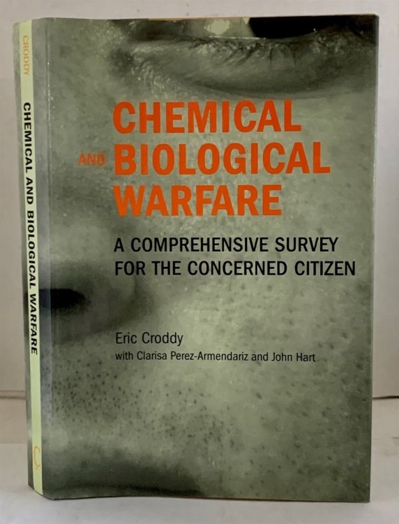 CHEMICAL AND BIOLOGICAL WARFARE A Comprehensive Survey for the Concerned Citizen